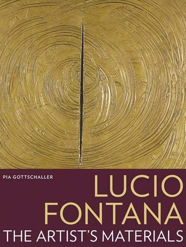 [(Lucio Fontana: The Artist's Materials)] [ By (author) Pia Gottschaller ] [August, 2012]
