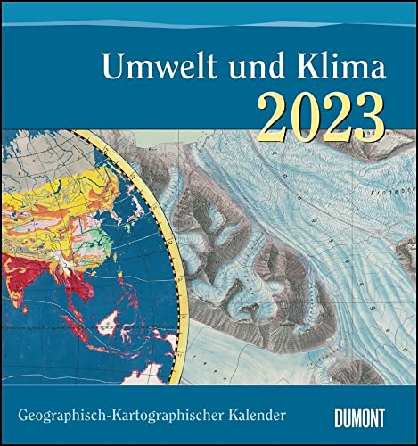 Dumont Umwelt und Klima - Kalender 2023 - Geographisch-Kartographischer Kalender - DuMont-Verlag - Fotokunst-Kalender - Wandkalender - 45 cm x 48 cm