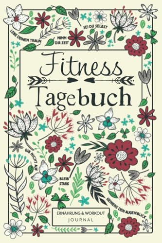Fitnesstagebuch - Ernährung & Workout Journal: 12 Wochen Tagebuch mit Essensplaner und Trainingsprotokoll für mehr Wohlbefinden, Fitness und Motivation