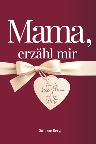Mama, erzähl mir: Das Erinnerungsbuch für Mütter – ein persönliches Geschenk voller Herz und Erinnerungen. Zum Ausfüllen, Bewahren und Weiterschenken. Ideal zu Weihnachten, Geburtstag oder einfach so.