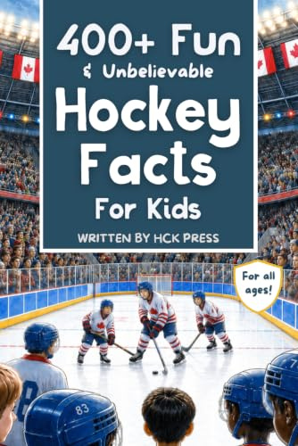 400+ Fun & Unbelievable Hockey Facts for Kids: Discover Crazy Comebacks, Diligent Defensemen, Silly Superstitions & So Much More! (The Perfect Gift ... (Fun & Unbelievable Sports Facts for Kids)