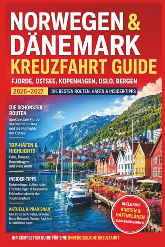 Norwegen & Dänemark Kreuzfahrt Reiseführer 2026–2027: Fjorde, Ostsee-Routen, Kopenhagen, Oslo, Bergen, Häfen, Reisetipps & Highlights