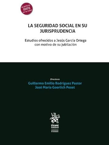 La seguridad social en su jurisprudencia. Estudios ofrecidos a Jesús García Ortega con motivo de su jubilación (Homenajes y Congresos)