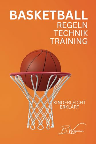Basketball - Regeln, Technik, Training