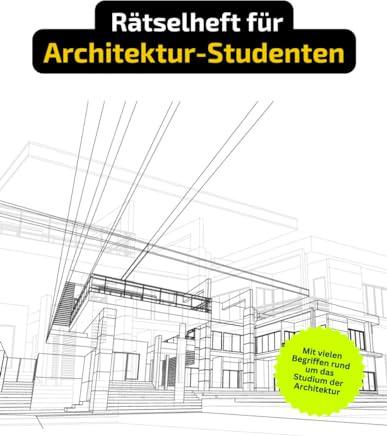 Rätselheft für Architektur-Studenten mit vielen Begriffen, die nur angehende Architekten kennen.: Tolles Geschenk für Architektur-Studenten: Rätsel ... Kreuzworträtselheft rund um die Architektur.