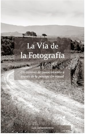 La Vía de la Fotografía: Un camino de conocimiento a través de la percepción visual