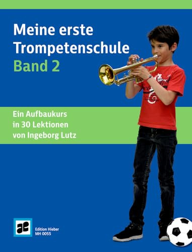 Meine erste Trompetenschule: Ein Aufbaukurs in 30 Lektionen für Trompete in B (auch für Flügelhorn/Kornett). Band 2. Trompete (Flügelhorn/Kornett). Lehrbuch.