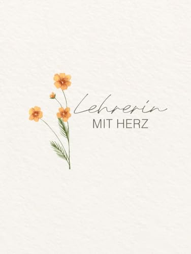 Abschiedsbuch Lehrerin: Abschiedsgeschenk Klassenlehrerin, Erinnerungsbuch zum Schuljahresende für Lehrerin mit Herz, Geschenkidee zum Abschied