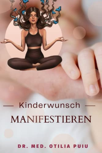 Natürliche Empfängnis: Mit neuer Hoffnung und leichte Techniken die Fruchtbarkeit erhöhen - Kinderwunsch geht in Erfüllung: Wie kannst du deine Fruchtbarkeit ohne Medikamente beeinflussen
