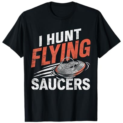 I Hunt Flying Saucers - Divertido Tiro al Plato de Paloma de Arcilla Camiseta