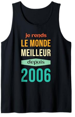 Je Rends Le Monde Meilleur Depuis 2006 Anniversaire 2006 Débardeur