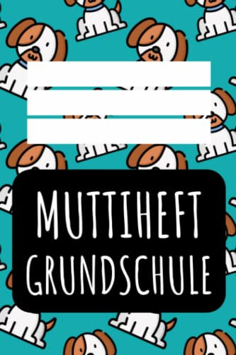 Muttiheft Grundschule: für Grundschulkinder - Dokumentieren Sie Beobachten, Verhalten und Rückmeldungen - Praktischer Helfer für die Lehrer Eltern Schüler Kommunikation