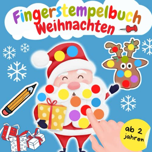 Fingerstempelbuch Weihnachten Ab 2 Jahren: Fingermalbuch mit Motiven-Weihnachtsmann, Winter Schneemann, Rentier und vielem mehr-Fingerfarben ... Kinder,Bastelbuch für Jungen und Mädchen