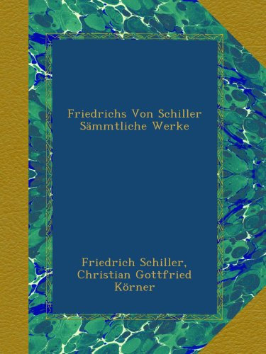 Friedrichs Von Schiller Sämmtliche Werke