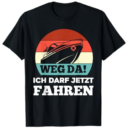 Weg Da Bootsführerschein Bestanden Kapitän Bootsfahrer T-Shirt