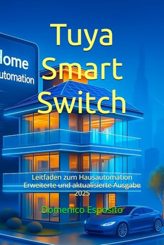 Tuya Smart Switch: Leitfaden zum Hausautomation Erweiterte und aktualisierte Ausgabe 2025