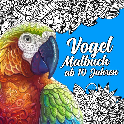 Vogel Malbuch ab 10 Jahren: Vogel Mandala Malbuch für Kinder, Ornithologie Malbuch für Entdecker und Naturliebhaber mit 100 Seiten
