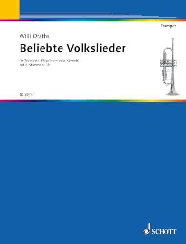 Beliebte Volkslieder für Trompete: 28 deutsche und europäische Volkslieder in leichtem Satz. Trompete (Flügelhorn oder Kornett) mit 2. Stimme ad libitum. Spielpartitur. (Edition Schott)
