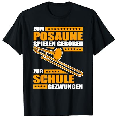 Zum Posaune spielen geboren - zur Schule gezwungen T-Shirt