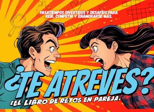 ¿Te atreves? El libro de retos en pareja: Pasatiempos divertidos y desafíos para reír, competir y enamorarse más