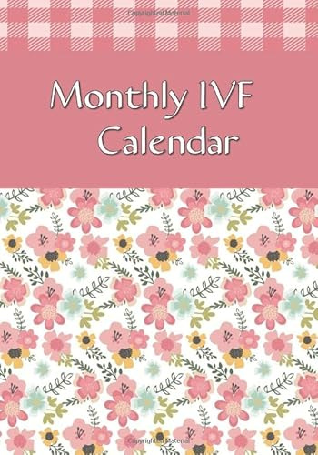 Monthly IVF Calendar: Journal/Logbook to write down your daily IVF path to Pregnancy. Floral cover to relax and inspire the Mother to be. Log your journey