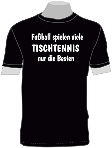 Fussball Spielen viele, Tischtennis nur die Besten; T-Shirt schwarz, Gr. XXXL