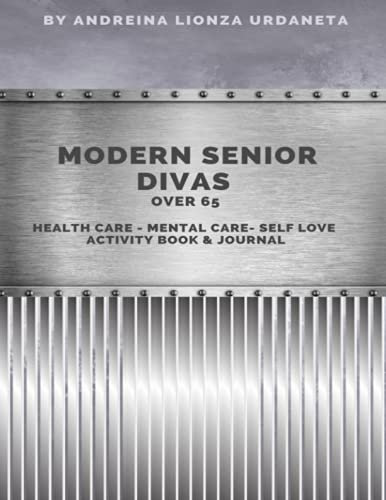 Modern Senior Divas Over 65: Health, Social. Spiritual, Life Planner & Medical Record Keeper