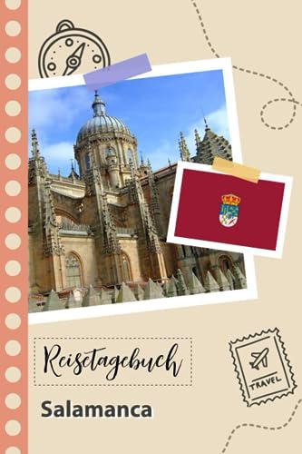 Reisetagebuch zum Ausfüllen - Salamanca: Ein Lustiger Reisetagebuch zum selberschreiben für Ihre Reise nach Spanien für Paare, Männer und Frauen mit Anregungen und Checklisten.