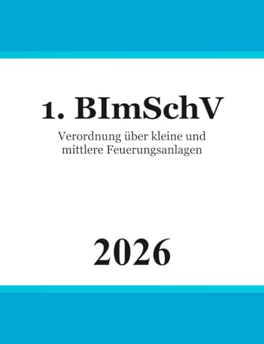 Verordnung über kleine und mittlere Feuerungsanlagen - 1. BImSchV