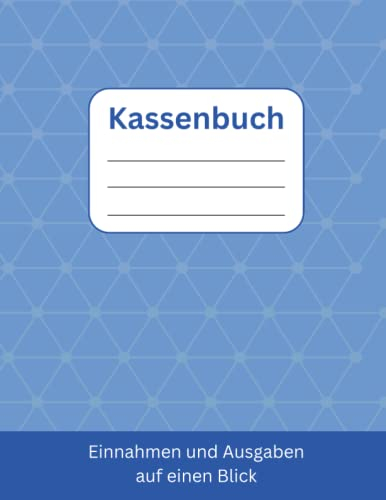 Kassenbuch A4 für Privat und Kleinunternehmer: Für Kleinunternehmer, Haushalte oder Vereine, die ihre Einnahmen und Ausgaben im Auge behalten wollen - 120 Seiten, 21,59 cm x 27,94 cm -
