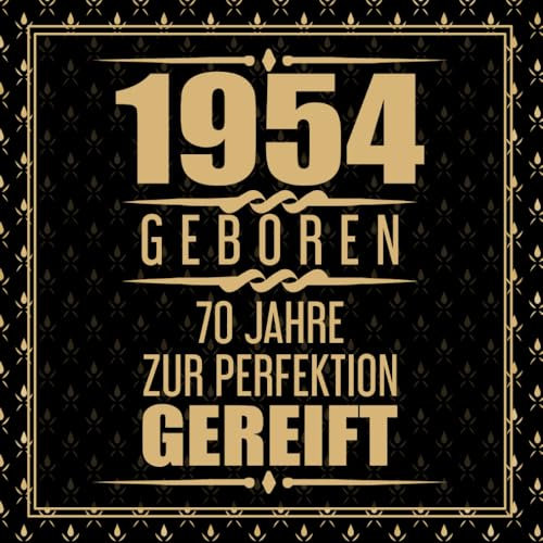 1954 Geboren 70 Jahre Zur Perfektion Gereift: 70. Geburtstag Gästebuch
