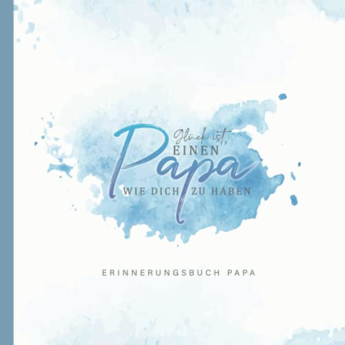 Erinnerungsbuch Papa: Geschenkbuch Vatertag für den besten Papa Geschenk Geburtstag - Vater Buch zum Ausfüllen