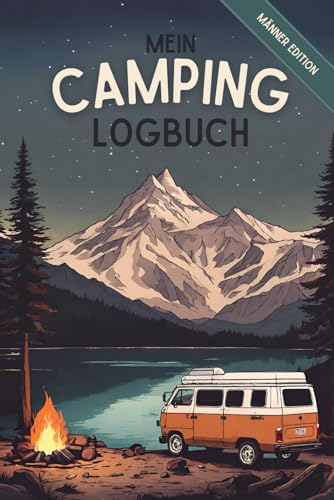 Mein Camping Logbuch: Männer Edition Reisetagebuch Für Abenteurer zum Ausfüllen | Für Wohnmobil Camper Wohnwagen oder Zelt - Halte Deine Reise Fest | Inkl. Checklisten & Bucket List