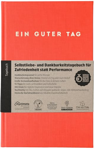 Ein guter Tag: Tagebuch für Selbstliebe und Dankbarkeit | Undatiert 184 Tage, Einführung in Selbstliebe und Dankbarkeit, 92 Tipps, 184 kitschfreie Zitate, 12 Monatsreflexionen