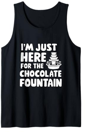 I'm Just Here for The Chocolate Fountain Dessert Dip Buffet Tank Top