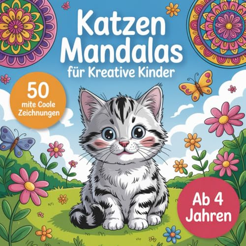 Katzen Mandalas für kreative Kinder, ab 4 Jahren mit 50 schöne Malbilder (Magische Mandala Welt für Kinder ab 4 Jahren)
