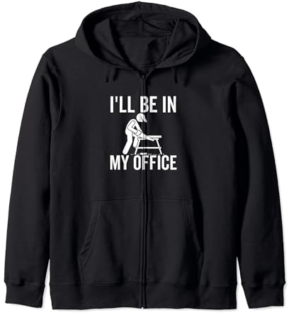 Je serai dans mon bureau Un travailleur drôle, un charpentier qui travaille Sweat à Capuche