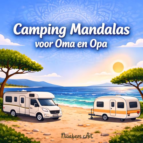 Camping Mandalas voor Oma en Opa: Eenvoudig kleurboek voor senioren met rustige campingmotieven: Grote vlakken en duidelijke lijnen – ontspannend ... en vakantie voor senioren en gepensioneerden