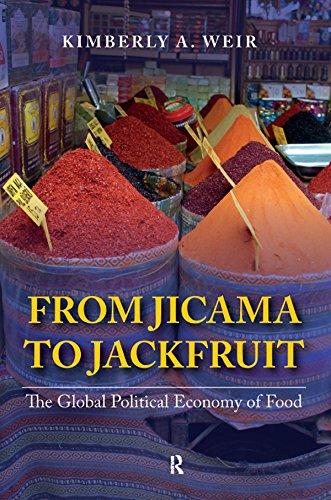 From Jicama to Jackfruit: The Global Political Economy of Food (International Studies Intensives) (English Edition)