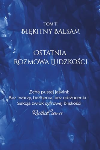 Błękitny Balsam: Ostatnia Rozmowa Ludzkości: Echa pustej jaskini: Bez twarzy, bez serca, bez odrzucenia - Sekcja zwłok cyfrowej bliskości