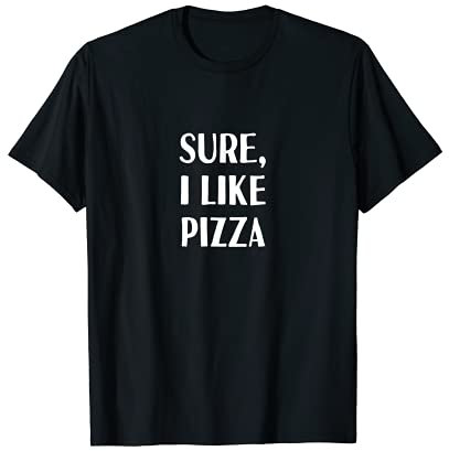 Sure, I Like Pizza - Pelle à tarte en bois T-Shirt