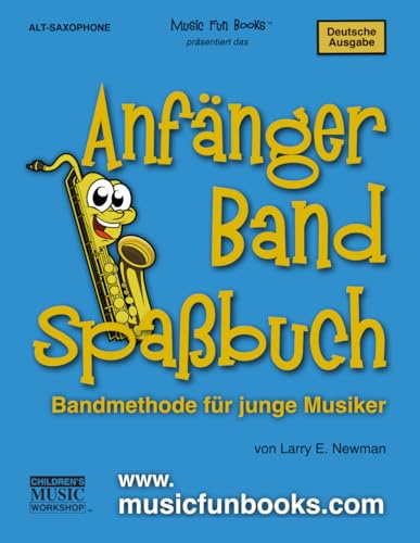 Das Anfängerband-Spaßbuch (Alt-Saxophon): Bandmethode für junge Musiker (International Series)