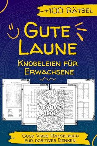 Gute Laune Knobeleien für Erwachsene – Über 100 Rätsel für positives Denken: Good Vibes Rätselbuch.