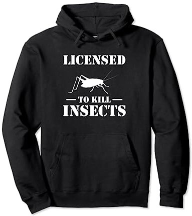 Licensed To Kill Insects Exterminator Pest Control Pullover Hoodie