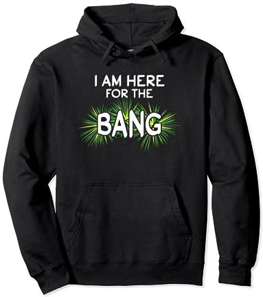 I Am Here For The Bang Pyrotechnik Feuerwerk Silvester Pullover Hoodie