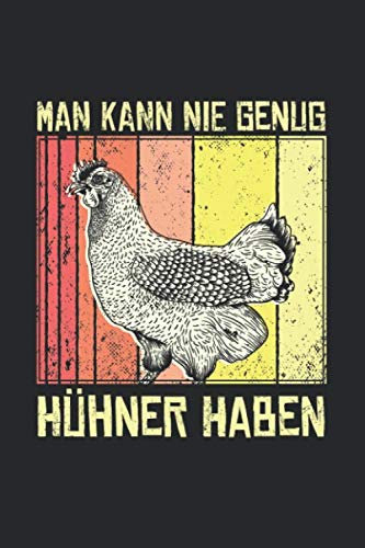 Man Kann Nie Genug Hühner Haben: Lustiges Hühner Notizbuch für einen Hühnerbauer, Bauer mit Bauernhof und Hühnern [Leere Seiten]