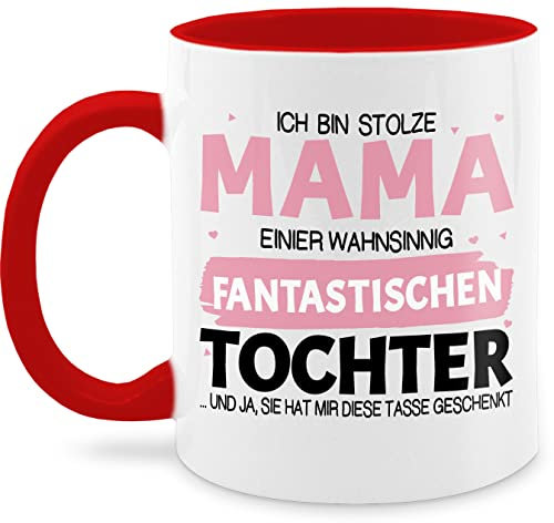 Tasse Tassen 325ml - Ich bin stolze Mama von einer wahnsinnig fantastischen Tochter - Geschenkideen Tochter Muttertag - 325 ml - Rot - muttertagstasse mum spruch kaffeetasse moms cup mütter