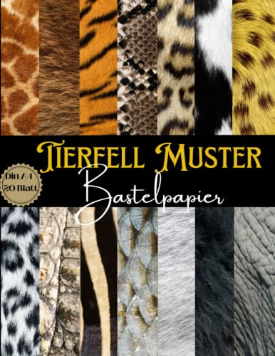 Bastelpapier Tierfell Muster: Scrapbooking papier mit verschiedenen Tierfellmustern I Din A4 mit 20 doppelseitige Seiten I Junk Journal Dekor I Washi ... Bastelpapier | Origami | Reisetagebücher