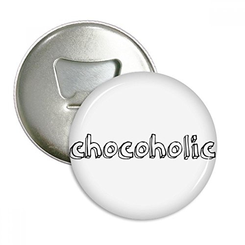Stilvolle Wort Schokoholic rund Flaschenöffner Kühlschrank Magnet badge Button 3 Geschenk
