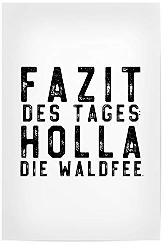 artboxONE Poster 60x40 cm Typografie Fazit des Tages: Holla die Waldfee - Bild Typografie Arbeitsplatz büro